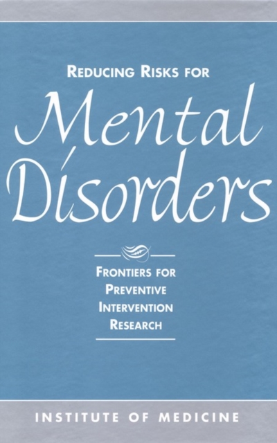 Reducing Risks for Mental Disorders : Frontiers for Preventive Intervention Research, PDF eBook