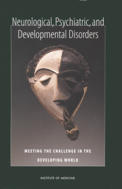 Neurological, Psychiatric, and Developmental Disorders : Meeting the Challenge in the Developing World, PDF eBook