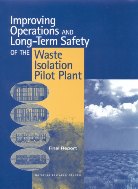 Improving Operations and Long-Term Safety of the Waste Isolation Pilot Plant : Final Report, PDF eBook