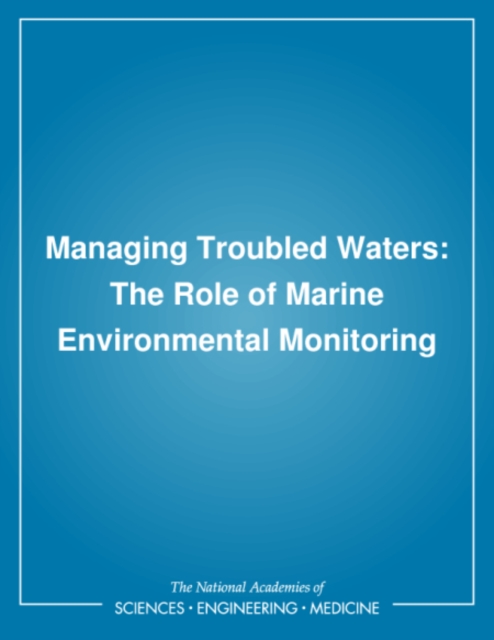 Managing Troubled Waters : The Role of Marine Environmental Monitoring, PDF eBook