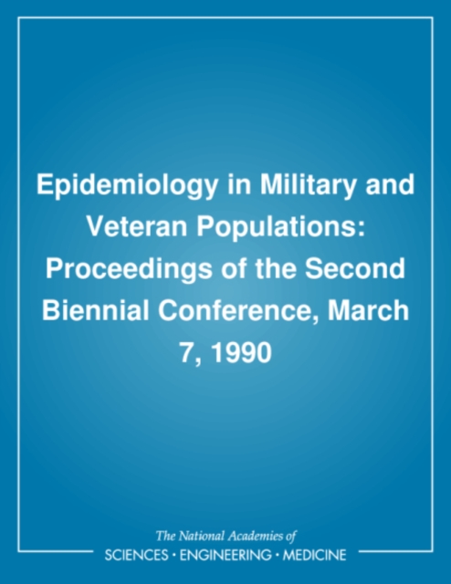 Epidemiology in Military and Veteran Populations : Proceedings of the Second Biennial Conference, March 7, 1990, PDF eBook