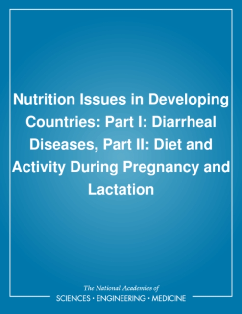 Nutrition Issues in Developing Countries : Part I: Diarrheal Diseases, Part II: Diet and Activity During Pregnancy and Lactation, PDF eBook