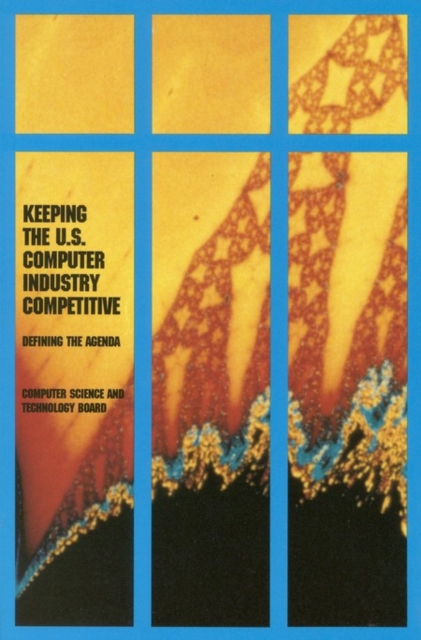 Keeping the U.S. Computer Industry Competitive : Defining the Agenda, PDF eBook