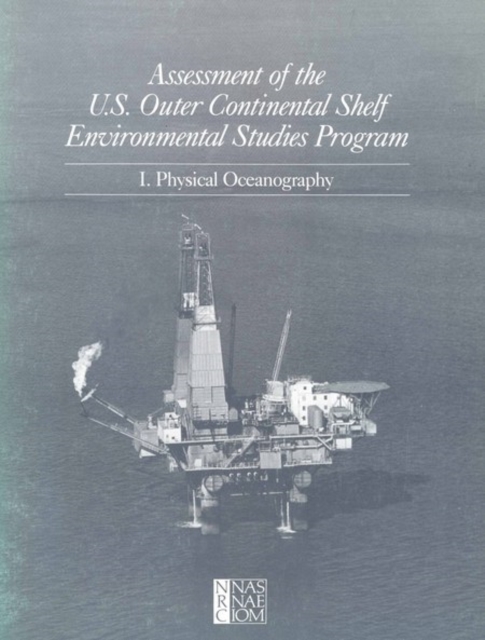 Assessment of the U.S. Outer Continental Shelf Environmental Studies Program : I. Physical Oceanography, PDF eBook