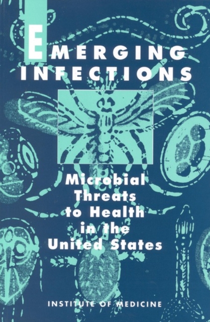Emerging Infections : Microbial Threats to Health in the United States, PDF eBook