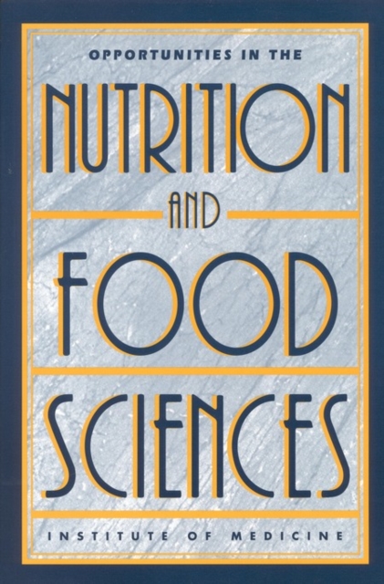 Opportunities in the Nutrition and Food Sciences : Research Challenges and the Next Generation of Investigators, PDF eBook