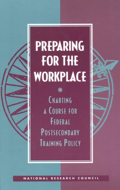 Preparing for the Workplace : Charting A Course for Federal Postsecondary Training Policy, PDF eBook