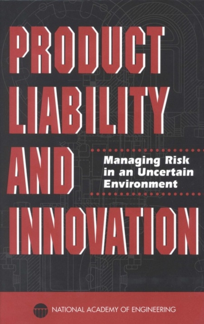 Product Liability and Innovation : Managing Risk in an Uncertain Environment, PDF eBook