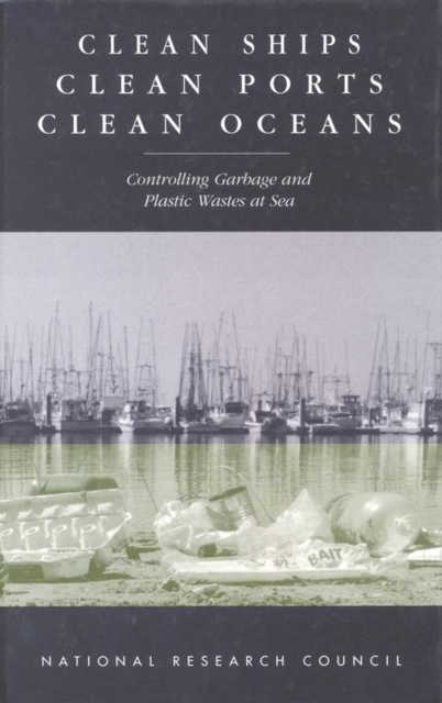 Clean Ships, Clean Ports, Clean Oceans : Controlling Garbage and Plastic Wastes at Sea, PDF eBook
