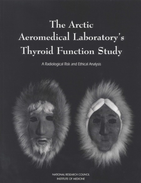 The Arctic Aeromedical Laboratory's Thyroid Function Study : A Radiological Risk and Ethical Analysis, PDF eBook
