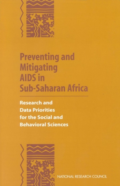 Preventing and Mitigating AIDS in Sub-Saharan Africa : Research and Data Priorities for the Social and Behavioral Sciences, PDF eBook