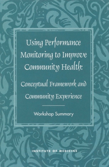 Using Performance Monitoring to Improve Community Health : Conceptual Framework and Community Experience, PDF eBook