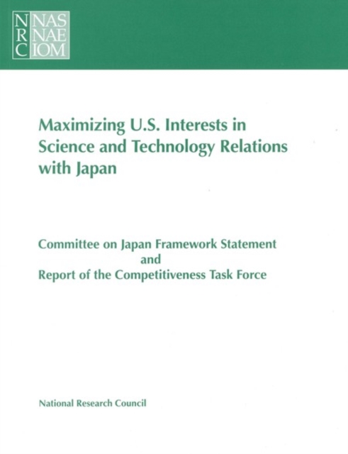 Maximizing U.S. Interests in Science and Technology Relations with Japan, PDF eBook