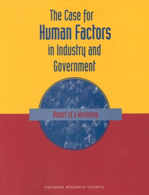 The Case For Human Factors in Industry and Government : Report of a Workshop, PDF eBook