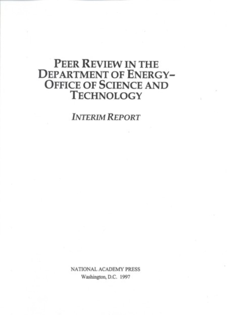 Peer Review in the Department of Energy-Office of Science and Technology : Interim Report, PDF eBook