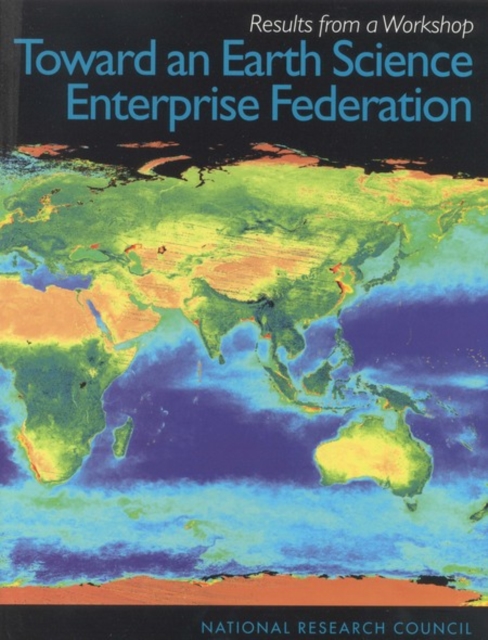 Toward an Earth Science Enterprise Federation : Results from a Workshop, PDF eBook