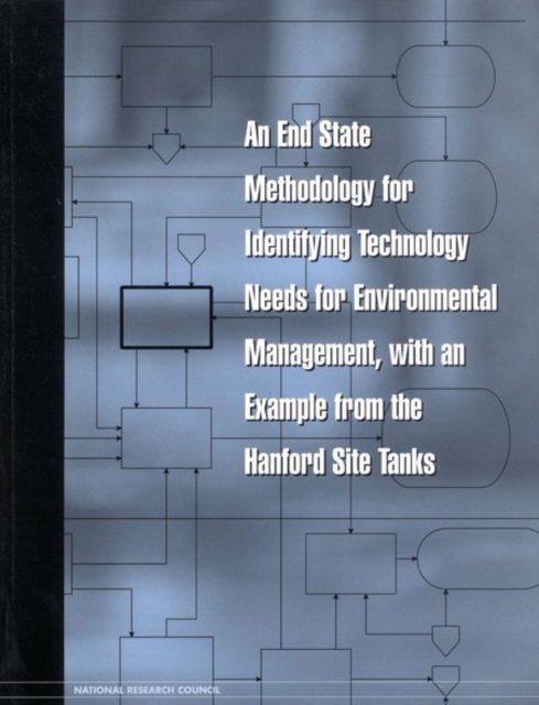 An End State Methodology for Identifying Technology Needs for Environmental Management, with an Example from the Hanford Site Tanks, PDF eBook