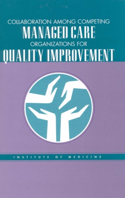Collaboration Among Competing Managed Care Organizations for Quality Improvement, PDF eBook