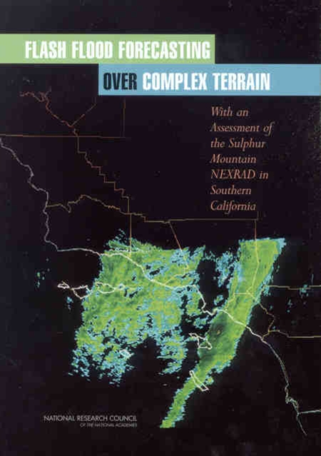 Flash Flood Forecasting Over Complex Terrain : With an Assessment of the Sulphur Mountain NEXRAD in Southern California, PDF eBook