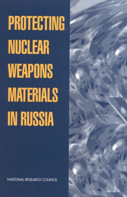 Protecting Nuclear Weapons Material in Russia, PDF eBook