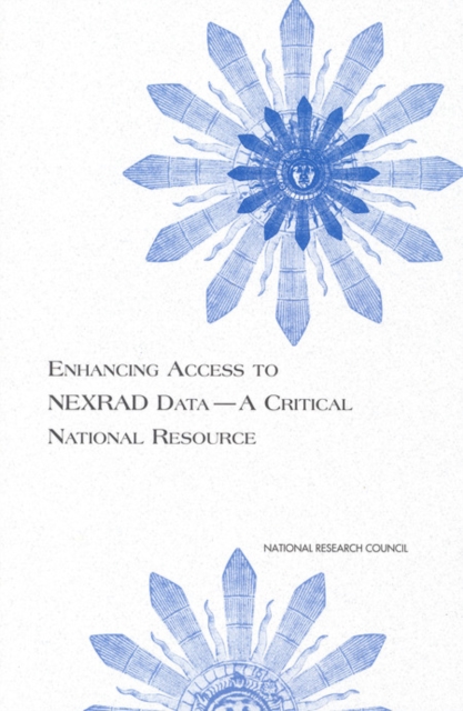 Enhancing Access to NEXRAD Data--A Critical National Resource, PDF eBook