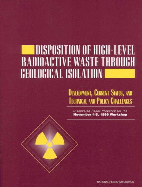 Disposition of High-Level Radioactive Waste Through Geological Isolation : Development, Current Status, and Technical and Policy Challenges, PDF eBook