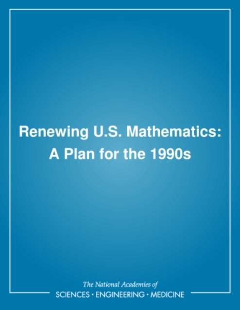 Renewing U.S. Mathematics : A Plan for the 1990s, PDF eBook
