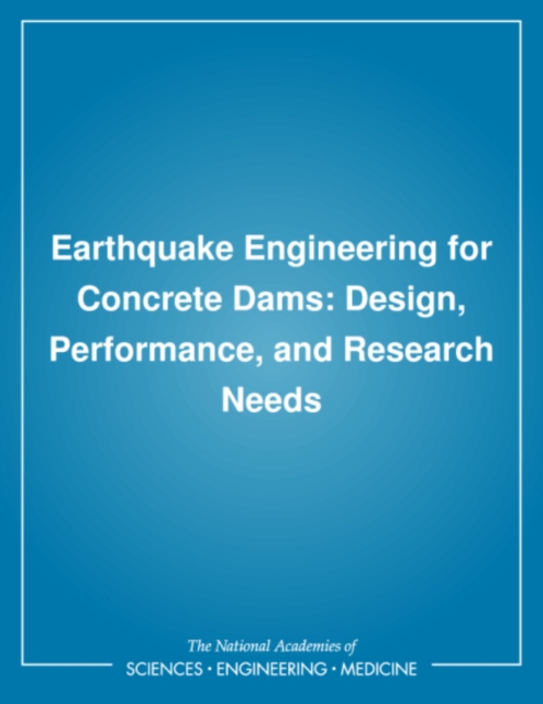 Earthquake Engineering for Concrete Dams : Design, Performance, and Research Needs, PDF eBook