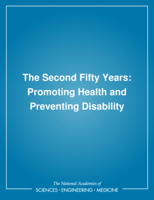 The Second Fifty Years : Promoting Health and Preventing Disability, PDF eBook