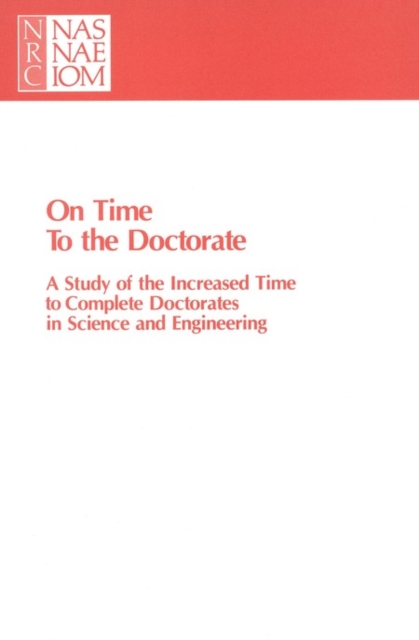 On Time to the Doctorate : A Study of the Lengthening Time to Completion for Doctorates in Science and Engineering, PDF eBook