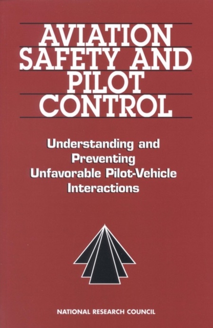 Aviation Safety and Pilot Control : Understanding and Preventing Unfavorable Pilot-Vehicle Interactions, PDF eBook