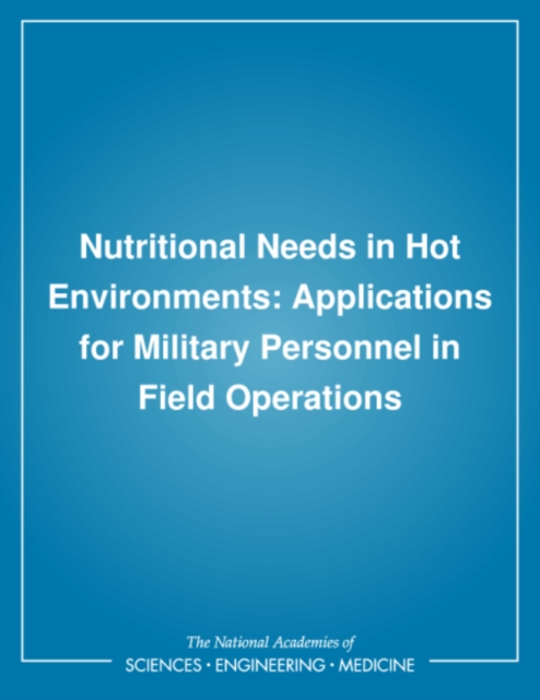 Nutritional Needs in Hot Environments : Applications for Military Personnel in Field Operations, PDF eBook