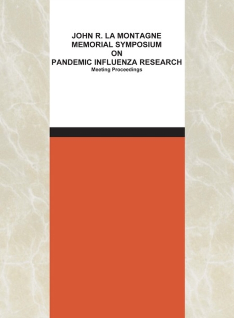 John R. La Montagne Memorial Symposium on Pandemic Influenza Research : Meeting Proceedings, PDF eBook