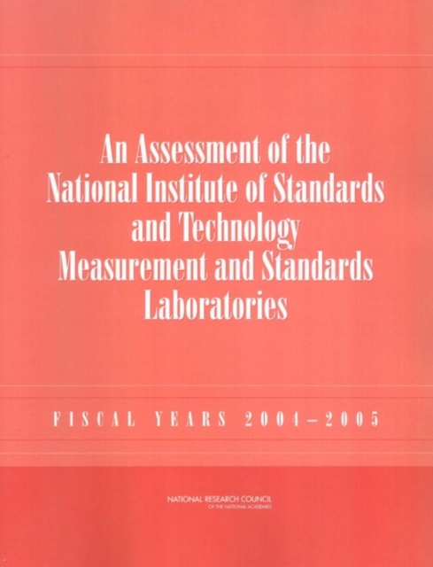 An Assessment of the National Institute of Standards and Technology Measurement and Standards Laboratories : Fiscal Years 2004-2005, PDF eBook