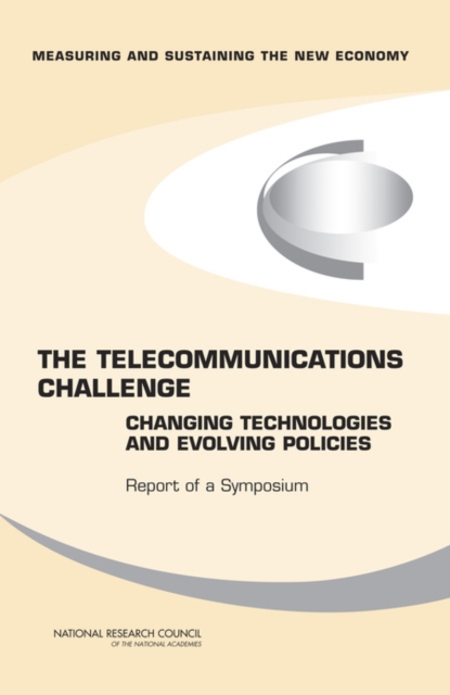 The Telecommunications Challenge : Changing Technologies and Evolving Policies - Report of a Symposium, PDF eBook