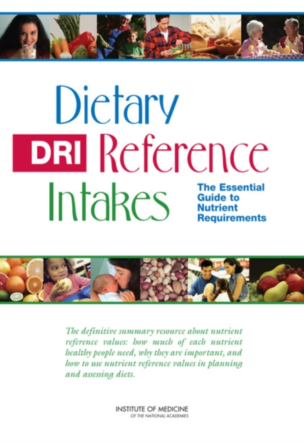 Dietary Reference Intakes : The Essential Guide to Nutrient Requirements, PDF eBook