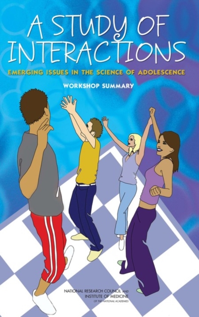 A Study of Interactions : Emerging Issues in the Science of Adolescence: Workshop Summary, PDF eBook