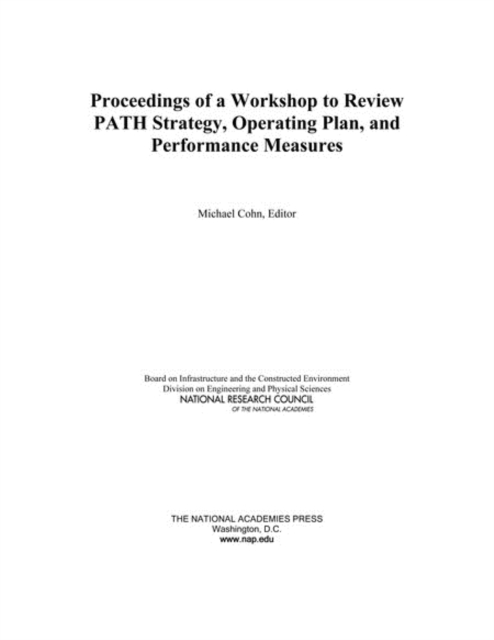 Proceedings of a Workshop to Review PATH Strategy, Operating Plan, and Performance Measures, PDF eBook
