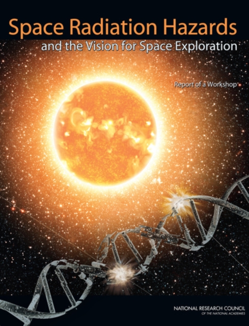 Space Radiation Hazards and the Vision for Space Exploration : Report of a Workshop, PDF eBook