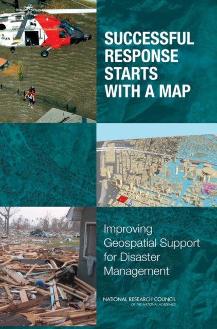 Successful Response Starts with a Map : Improving Geospatial Support for Disaster Management, PDF eBook