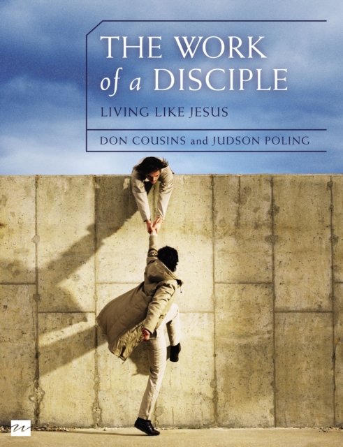 The Work of a Disciple Bible Study Guide: Living Like Jesus : How to Walk with God, Live His Word, Contribute to His Work, and Make a Difference in the World, Paperback / softback Book