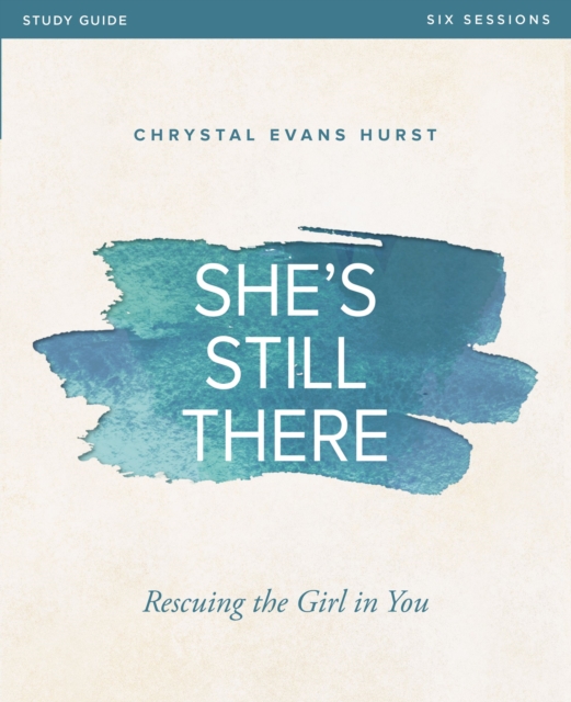 She's Still There Bible Study Guide : Rescuing the Girl in You, EPUB eBook