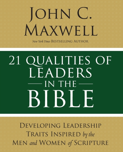 21 Qualities of Leaders in the Bible : Key Leadership Traits of the Men and Women in Scripture, Paperback / softback Book