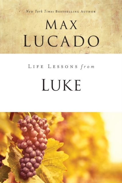 Life Lessons from Luke : Jesus, the Son of Man, Paperback / softback Book