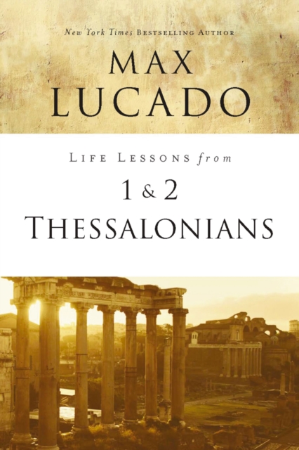 Life Lessons from 1 and 2 Thessalonians : Transcendent Living in a Transient World, EPUB eBook