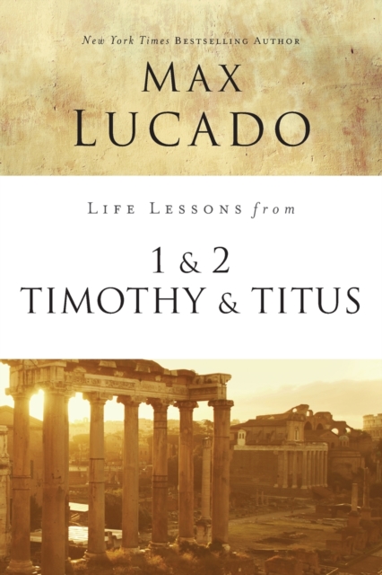 Life Lessons from 1 and 2 Timothy and Titus : Ageless Wisdom for Young Leaders, Paperback / softback Book