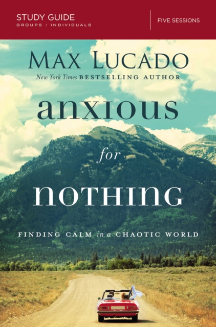 Anxious for Nothing Bible Study Guide : Finding Calm in a Chaotic World, EPUB eBook