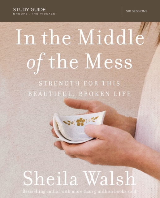 In the Middle of the Mess Bible Study Guide : Strength for This Beautiful, Broken Life, EPUB eBook