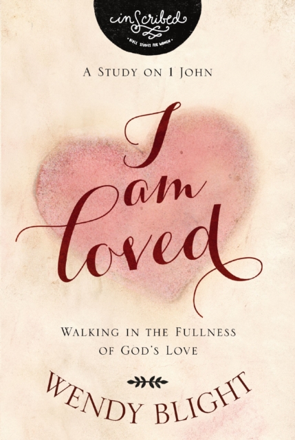 I Am Loved : Walking in the Fullness of God's Love, EPUB eBook
