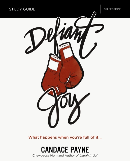 Defiant Joy Bible Study Guide : What Happens When You're Full of It, EPUB eBook